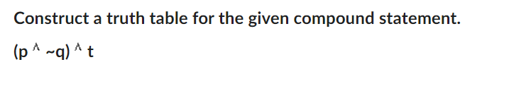 Solved Construct a truth table for the given compound | Chegg.com