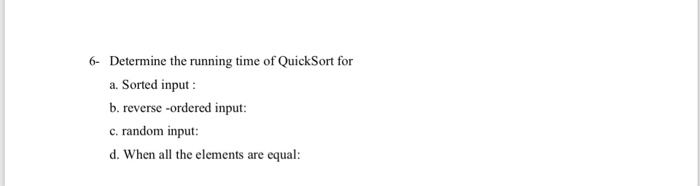 Solved Determine the running time of QuickSort for a. Sorted | Chegg.com
