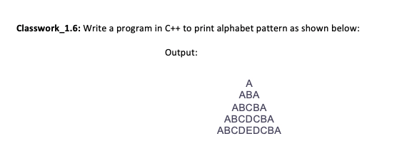 Solved Classwork_1.6: Write a program in C++ to print | Chegg.com