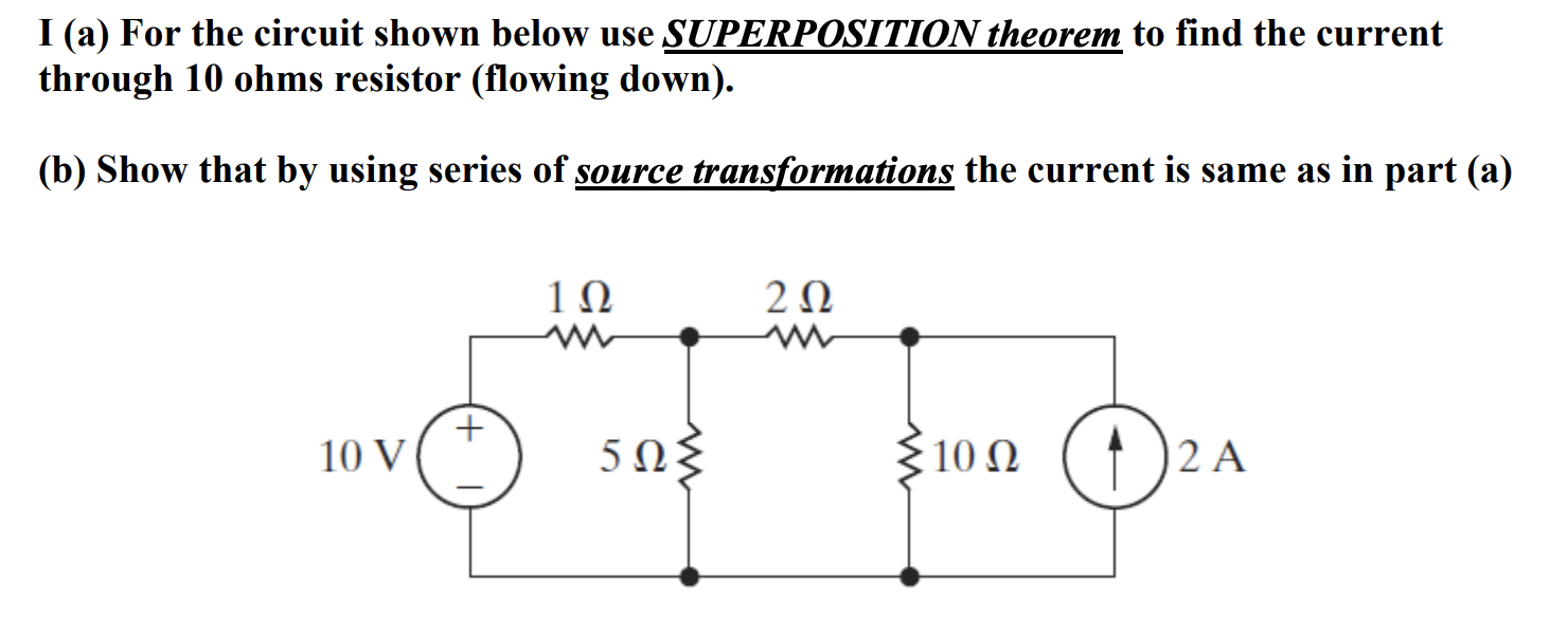 Solved I (a) For the circuit shown below use SUPERPOSITION | Chegg.com