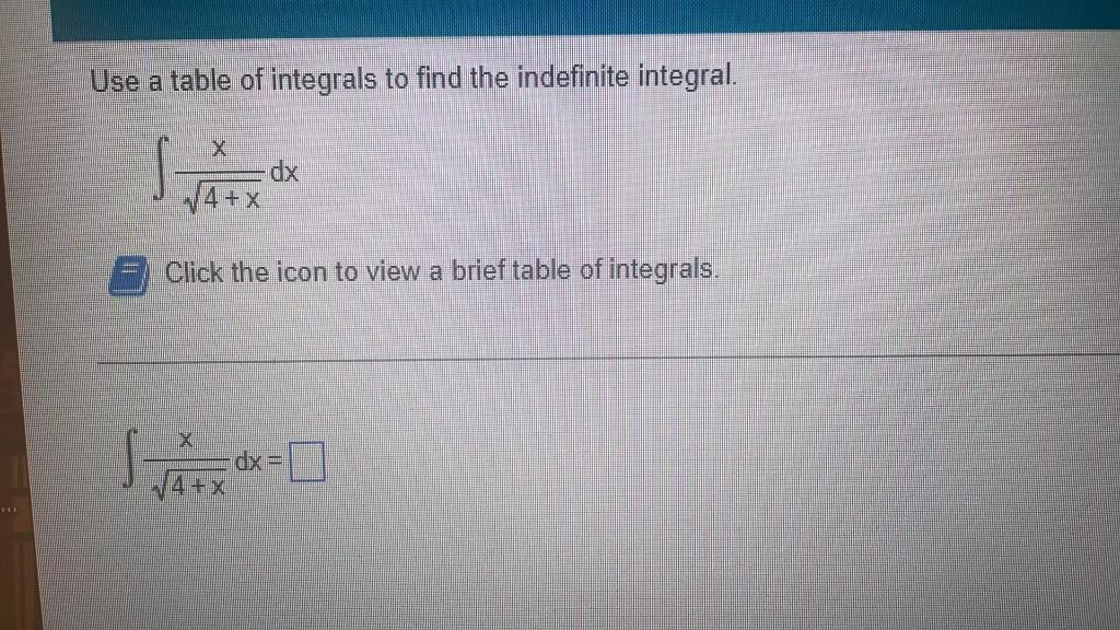 Solved Use A Table Of Integrals To Find The Indefinite