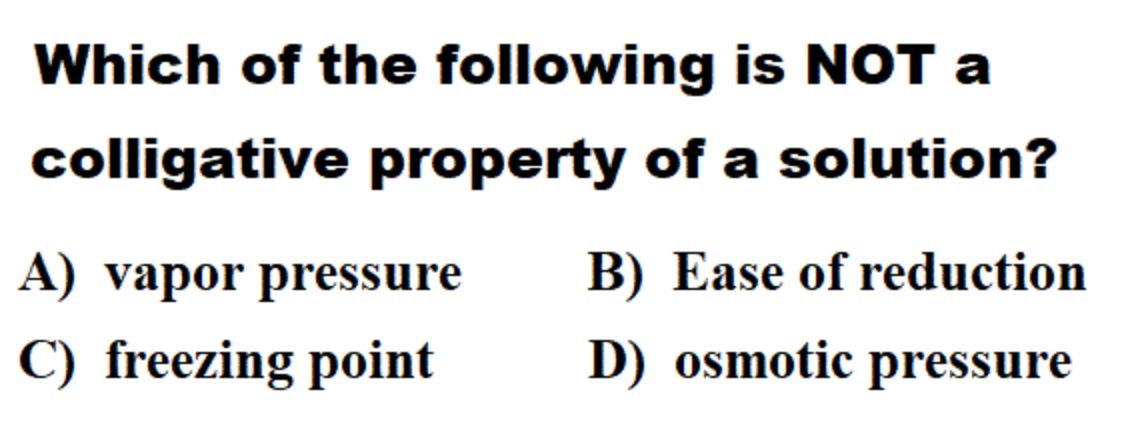 Which of the following is NOT a colligative property | Chegg.com