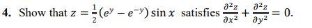 \( z=\frac{1}{2}\left(e^{y}-e^{-y}\right) \sin x \) satisfies \( \frac{\partial^{2} z}{\partial x^{2}}+\frac{\partial^{2} z}{