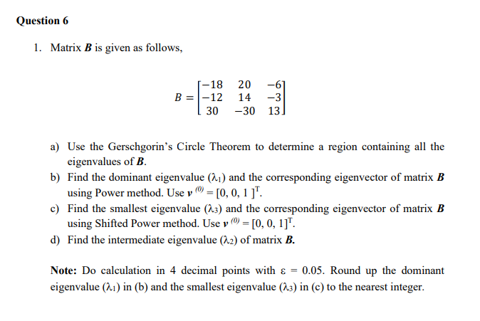 Solved Question 6 1. Matrix B Is Given As Follows, -18 20 -6 | Chegg.com