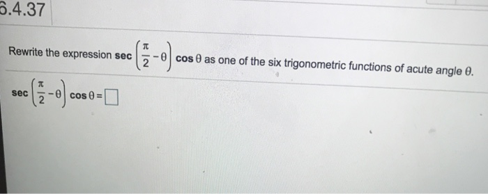 Sec Rewritten Solved 5.4.37 Rewrite the expression sec as one of the six | Chegg.com