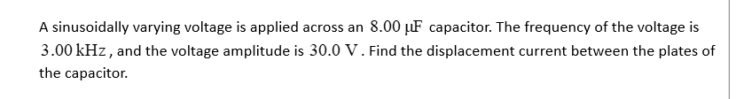 Solved A sinusoidally varying voltage is applied across an | Chegg.com
