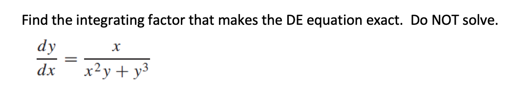 Solved Find the integrating factor that makes the DE | Chegg.com