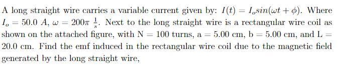 Solved - A long straight wire carries a variable current | Chegg.com