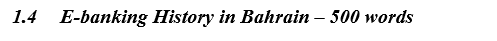1.4 E-banking History in Bahrain - 500 words