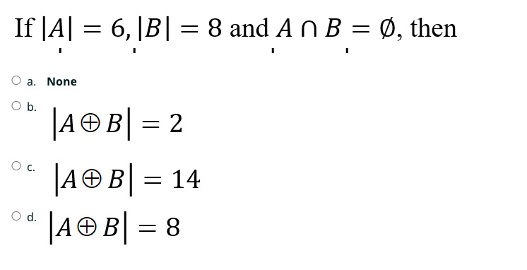 Solved If |A|=6,|B|=8 ﻿and A∩B=O?, ﻿thena. | Chegg.com