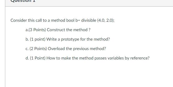 Solved Consider This Call To A Method Bool B-divisible (4.0, | Chegg.com