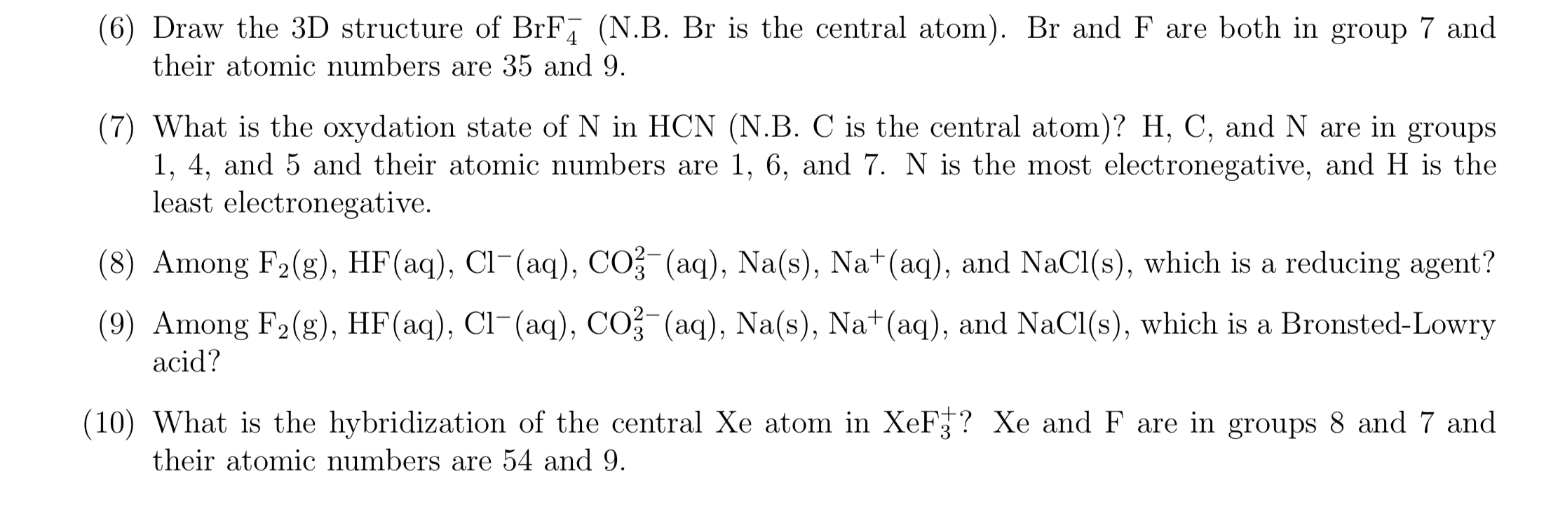Solved (6) Draw the 3D structure of BrF4−(N.B. Br is the | Chegg.com