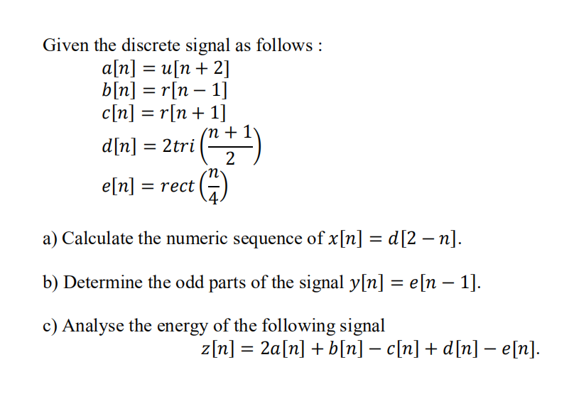 Solved Given The Discrete Signal As Follows A N U N Chegg Com
