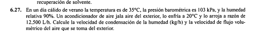 6.27. En un dia cálido de verano la temperatura es de \( 35^{\circ} \mathrm{C} \), la presión barométrica es \( 103 \mathrm{k