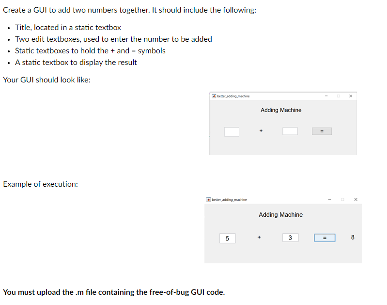 Solved Create a GUI to add two numbers together. It should | Chegg.com