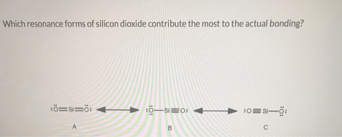 Which Resonance Forms Of Silicon Dioxide Contribute The Most To The Actual Bonding?