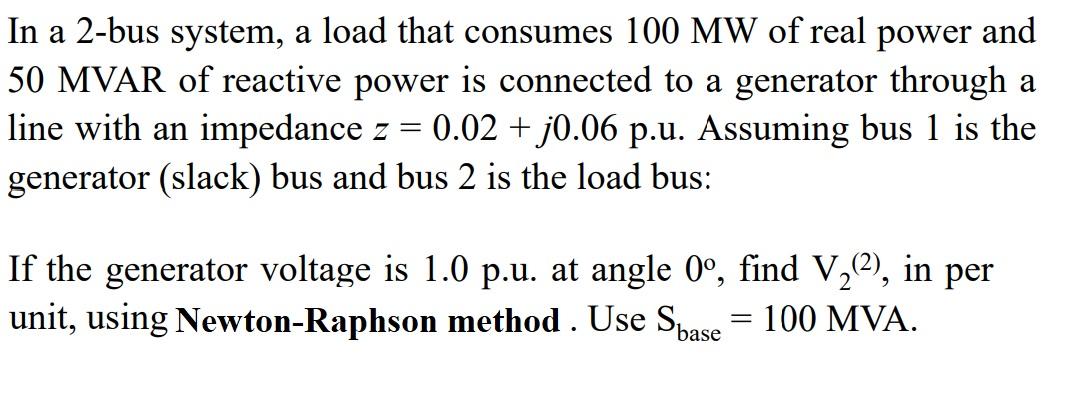 Solved In a 2-bus system, a load that consumes 100MW of real | Chegg.com