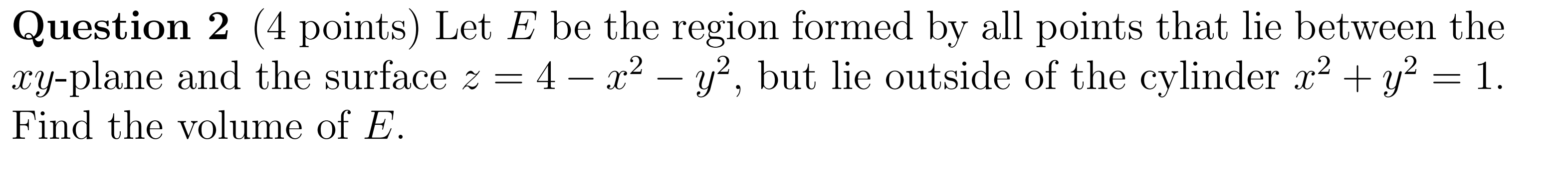 Solved Question 2 (4 points) Let E be the region formed by | Chegg.com