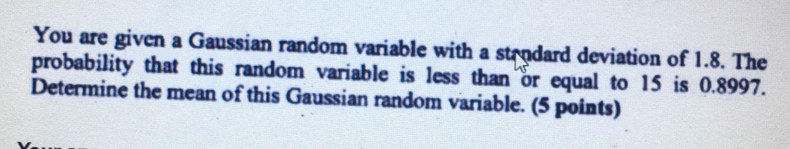 Solved You are given a Gaussian random variable with a | Chegg.com