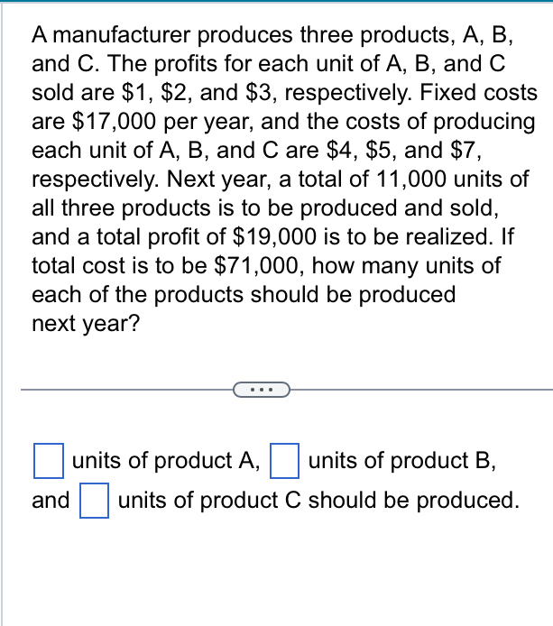 Solved A Manufacturer Produces Three Products, A, B, And C. | Chegg.com