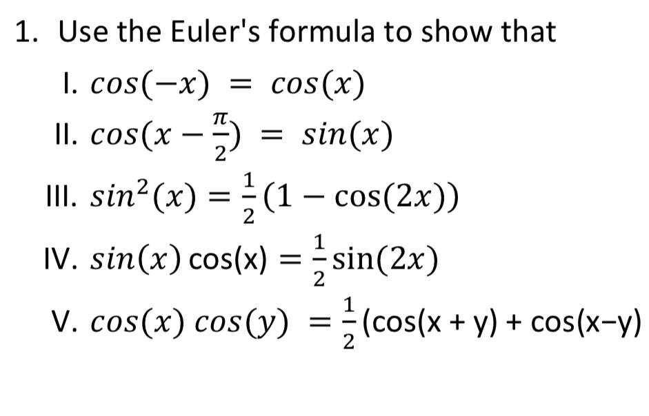 Solved 1 Use The Euler S Formula To Show That I Cos X Chegg Com