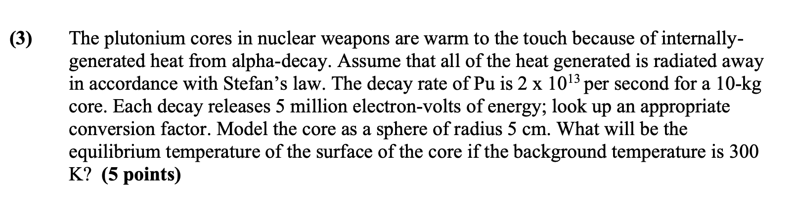 Solved (3) The plutonium cores in nuclear weapons are warm | Chegg.com