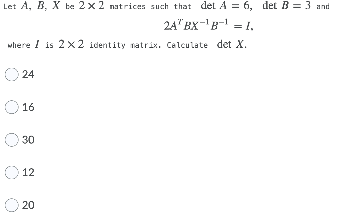 Solved Let A, B, X Be 2 X 2 Matrices Such That Det A = 6, | Chegg.com