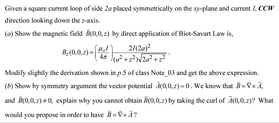 Solved Given A Square Current Loop Of Side 2a Placed | Chegg.com