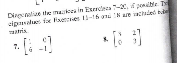Solved Diagonalize the matrices in Exercises 7-20, if | Chegg.com