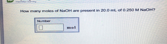 Solved How many moles of NaOH are present in 20.0 mL of | Chegg.com