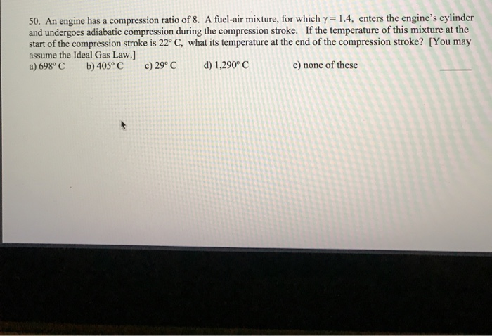 Solved 50 An Engine Has A Compression Ratio Of 8 A Chegg Solved 50 An Engine Has A Compression Ratio Of 8 A Chegg