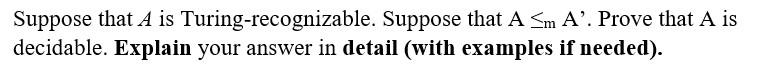 Solved Suppose that A is Turing-recognizable. Suppose that A | Chegg.com