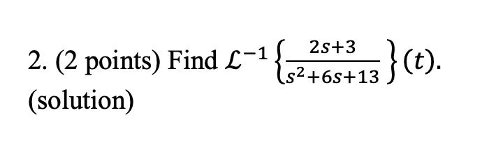 Solved 2. (2 points) Find L-1 {2785113 (solution) }(0). | Chegg.com