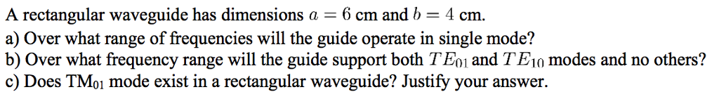 Solved A rectangular waveguide has dimensions a = 6 cm and | Chegg.com