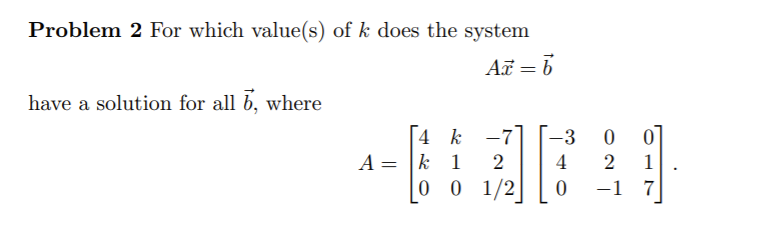 Solved Problem 2 For which value(s) of k does the system AT | Chegg.com