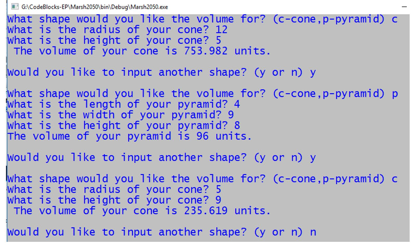 I G:CodeBlocks-EPMarsh2050binDebugMarsh2050.exe What shape would you like the volume for? (c-cone, p-pyramid) C what is