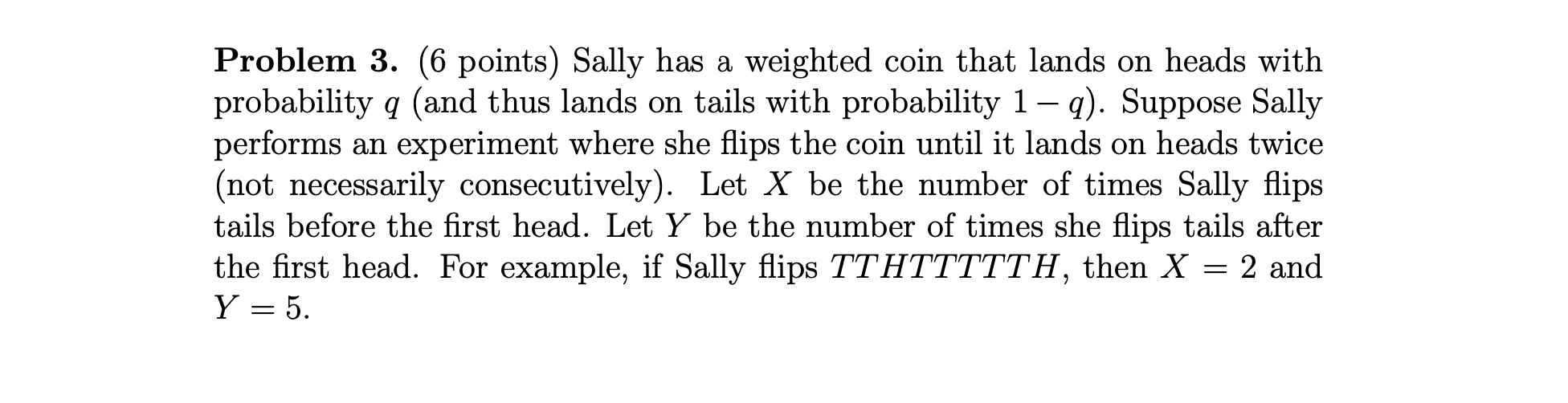 Problem 3. (6 points) Sally has a weighted coin that | Chegg.com