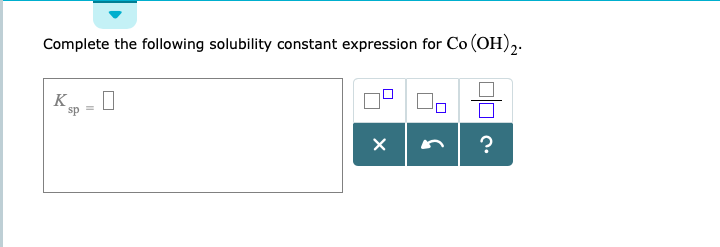 Solved Complete the following solubility constant expression | Chegg.com