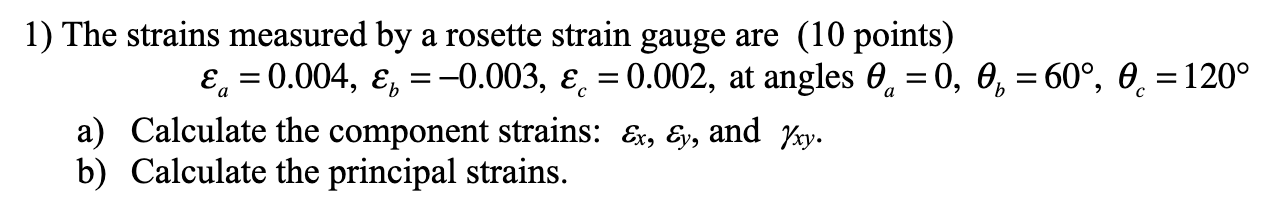1) The strains measured by a rosette strain gauge are | Chegg.com