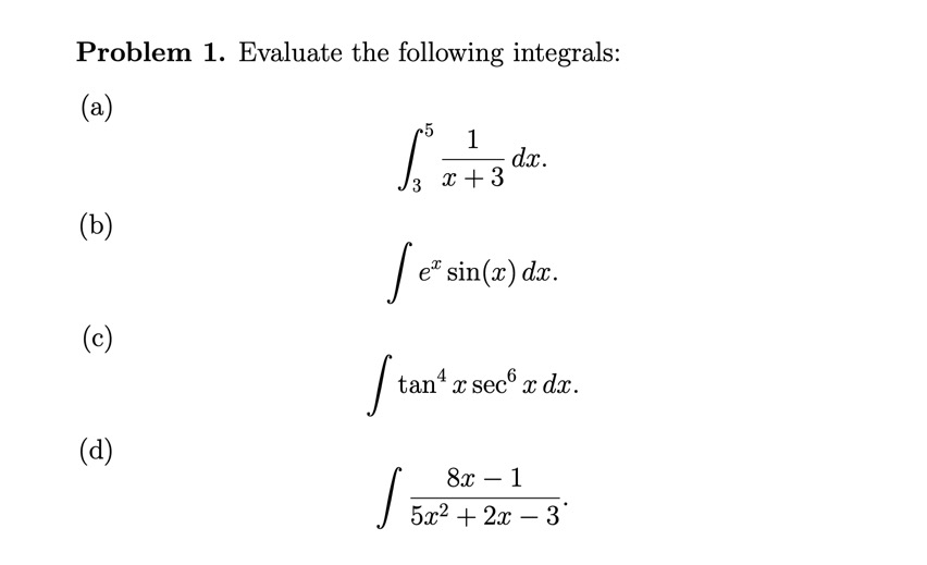 Solved Problem 1. Evaluate the following integrals: (a) | Chegg.com