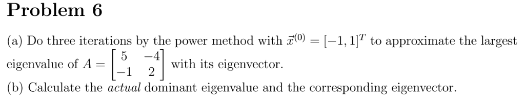 Solved (a) Do three iterations by the power method with | Chegg.com