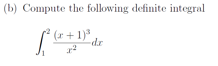 Solved (b) Compute The Following Definite Integral 2 (x + | Chegg.com