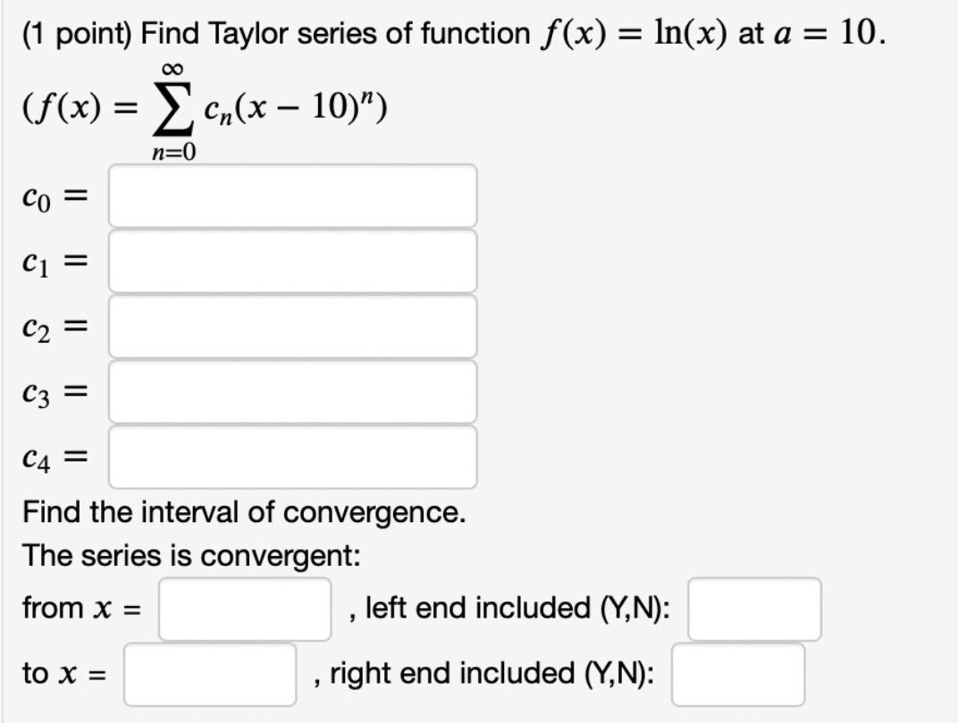 Solved (1 point) Find Taylor series of function f(x)=ln(x)