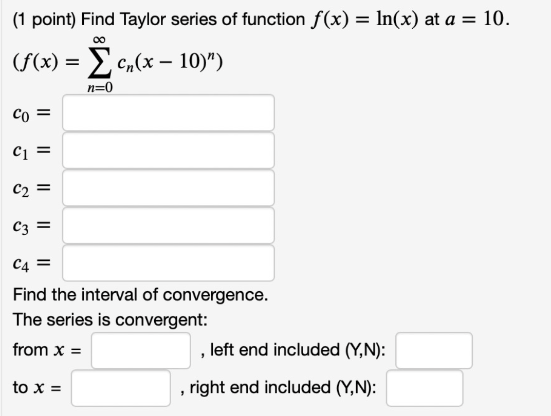 Solved (1 Point) Find Taylor Series Of Function F(x)=ln(x) | Chegg.com