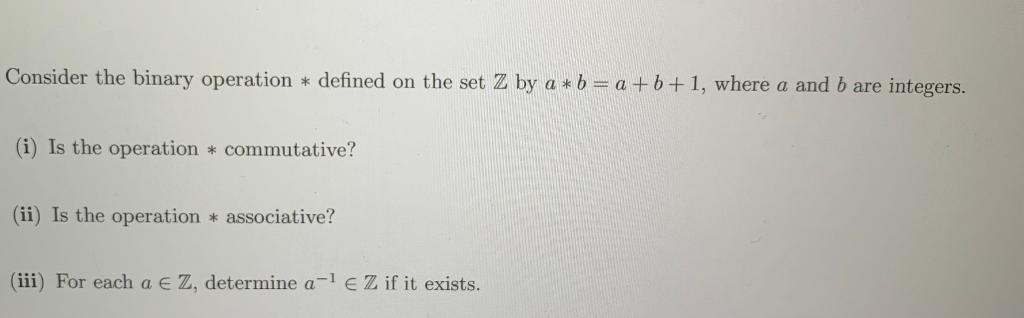 Solved Consider The Binary Operation ∗ Defined On The Set Z | Chegg.com