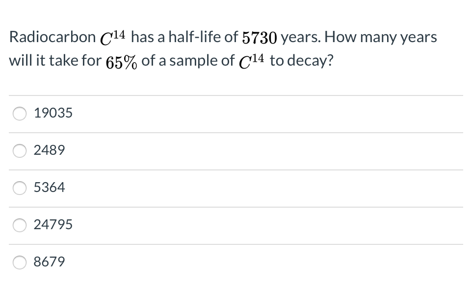 Solved Radiocarbon C14 has a half-life of 5730 years. How | Chegg.com