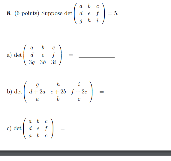 Solved A B с 8. (6 Points) Suppose Det D 5. 9 Hi A с A) Det | Chegg.com