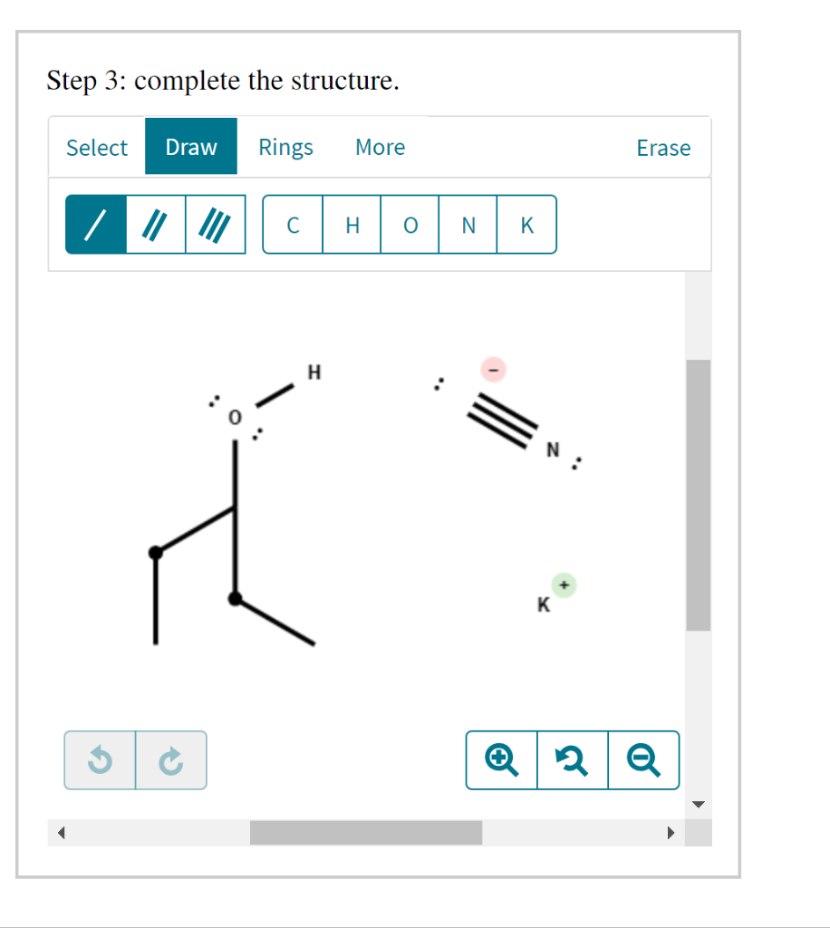 Step 3: complete the structure.
Select Draw Rings
More
?
H O
H
?
N
K
Q2
Erase
Q