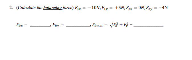 Force Balance Calculation Solved 2. (Calculate the balancing force) Fix-10N,F?y+5N, | Chegg.com