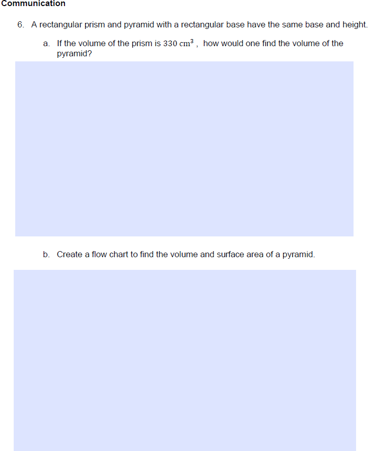 6. A rectangular prism and pyramid with a rectangular base have the same base and height.
a. If the volume of the prism is \(